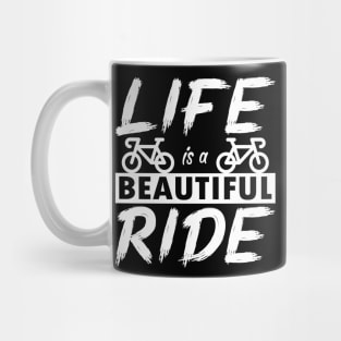 Life is a beautiful ride. Cyclist cycling gift idea Mug